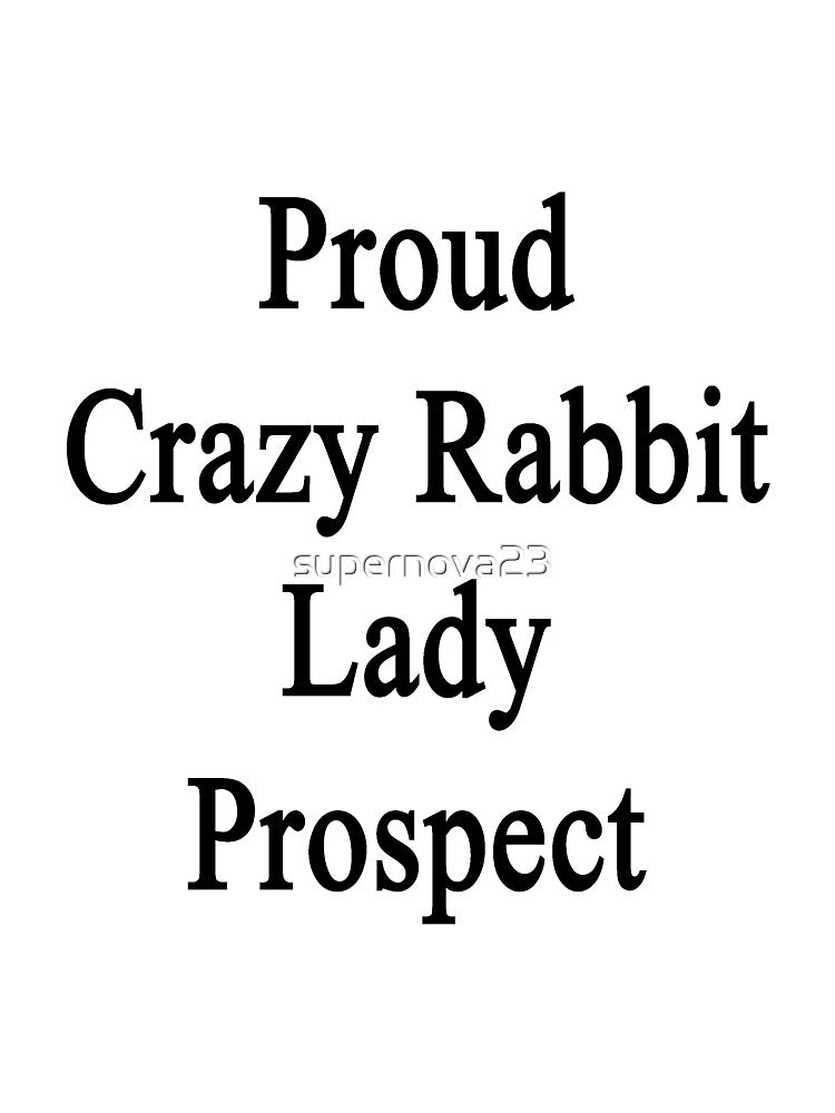 Proud Crazy Rabbit Lady Prospect by supernova23