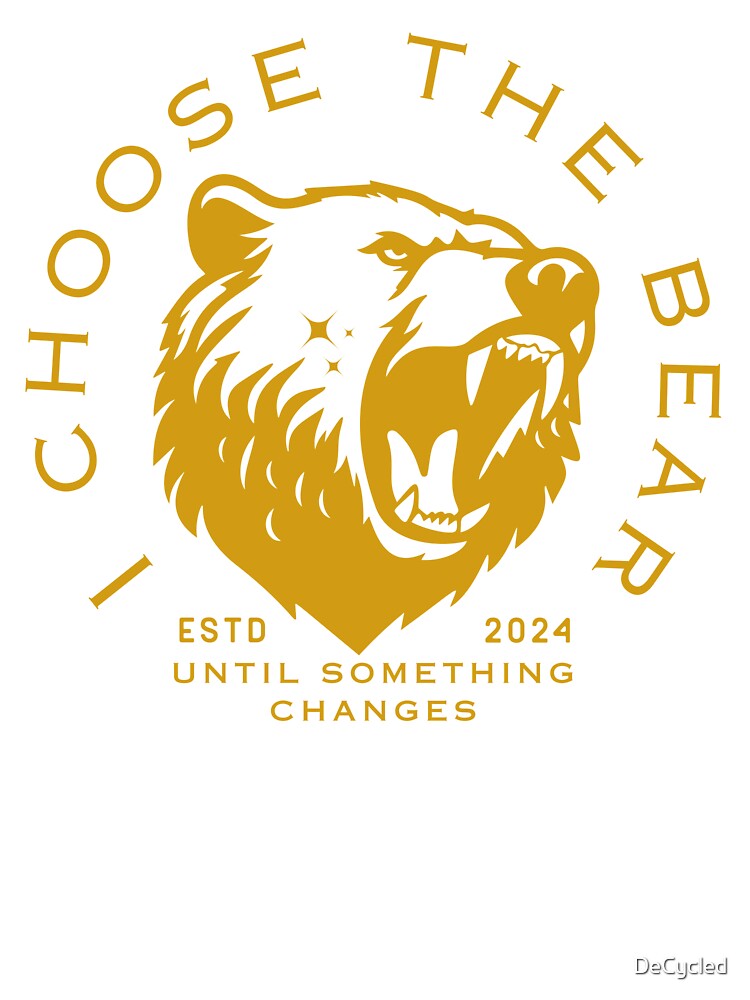 I Choose The Bear by DeCycled