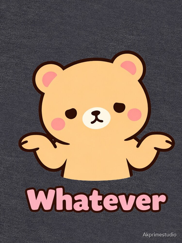 Kawaii Bear Whatever Mood Cute Cartoon by Akprimestudio
