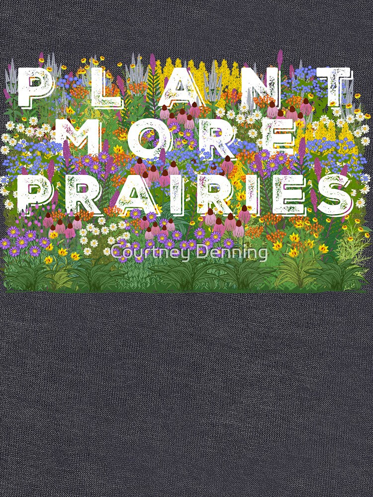 PLANT MORE PRAIRIES by Bittersweet Gardener