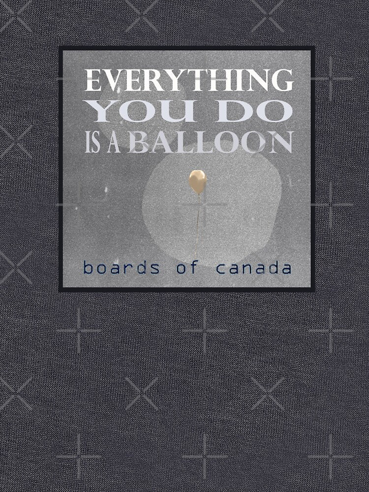 Everything you do is a Balloon - Boards of Canada by Jen K Wilson
