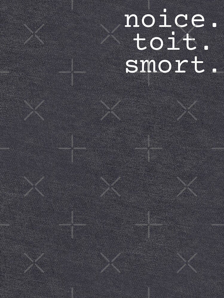 Noice. Toit. Smort. - Brooklyn Nine-Nine by Brooklyn-99shop