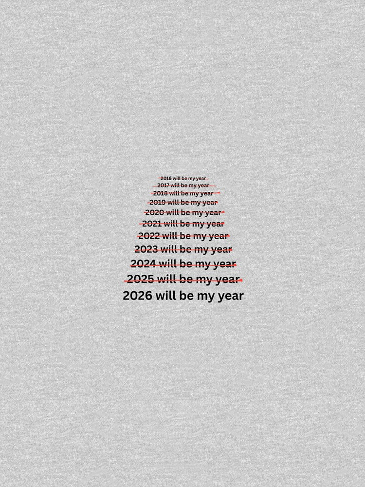 2026 will be my year. by Weird Baddie