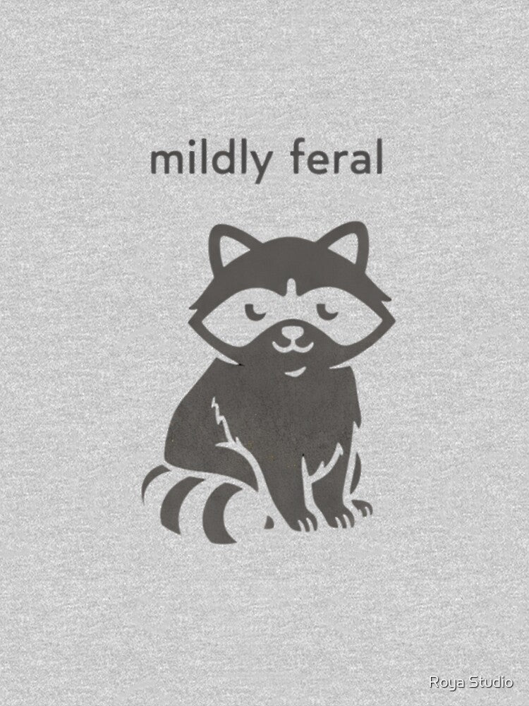 Mildly Feral Raccoon Sarcastic Weird Girl Humor Design by Roya Studio