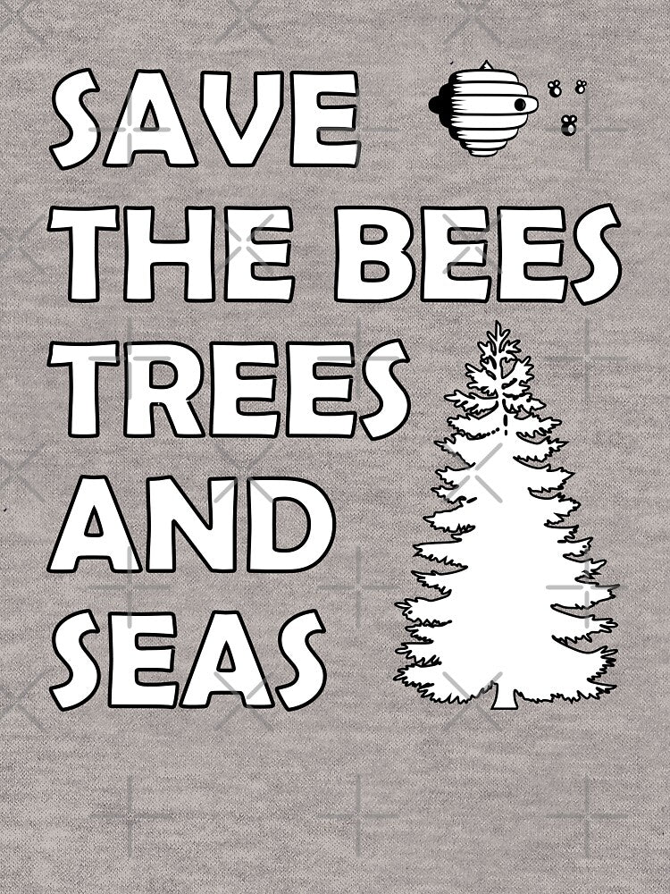 Save The Bees, Trees And Seas , Climate Change by jaftees