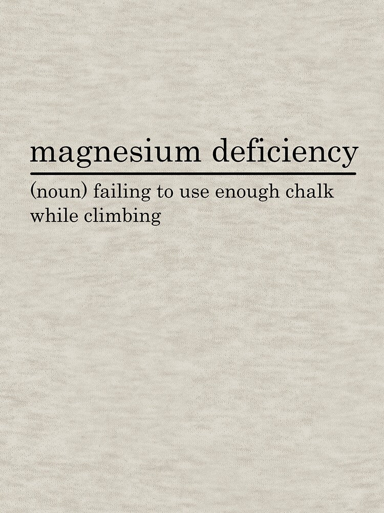 Magnesium Deficiency Climbing Shirt by BeBoulderCo