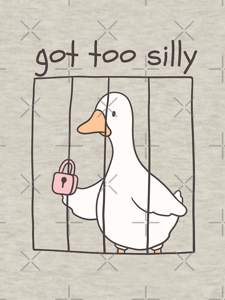 Got Too Silly - Funny Goose BACK PRINT DESIGN by A Little Unhinged