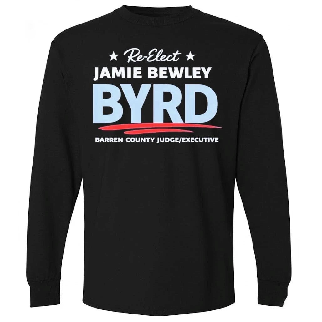 Re Elect Jamie Bewley Byrd Barren County Judge Executive Shirt