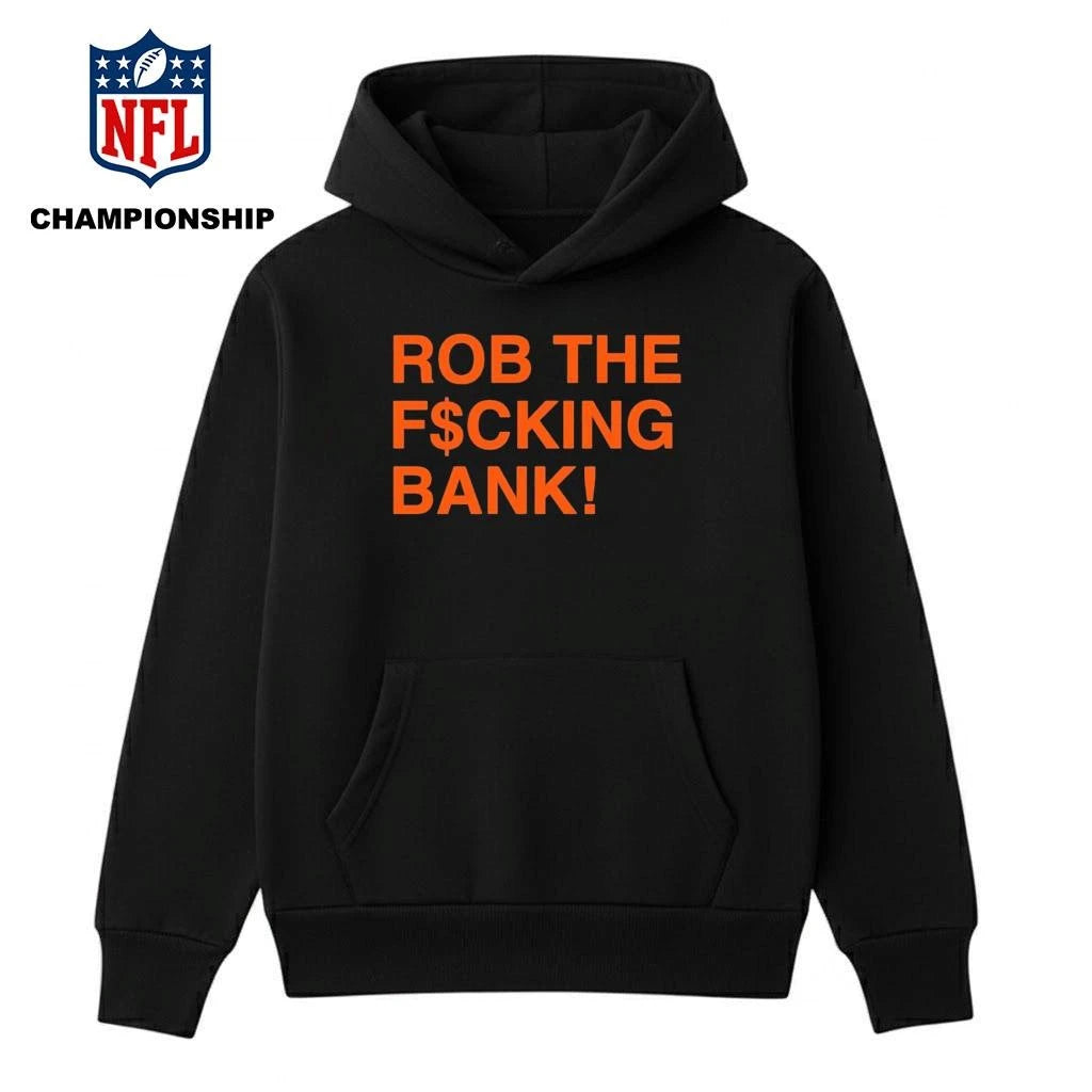 Rob The F cking Bank Shirt