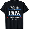 Feliz Dia Papa Te Queremos Mucho Spanish Dad T-Shirt