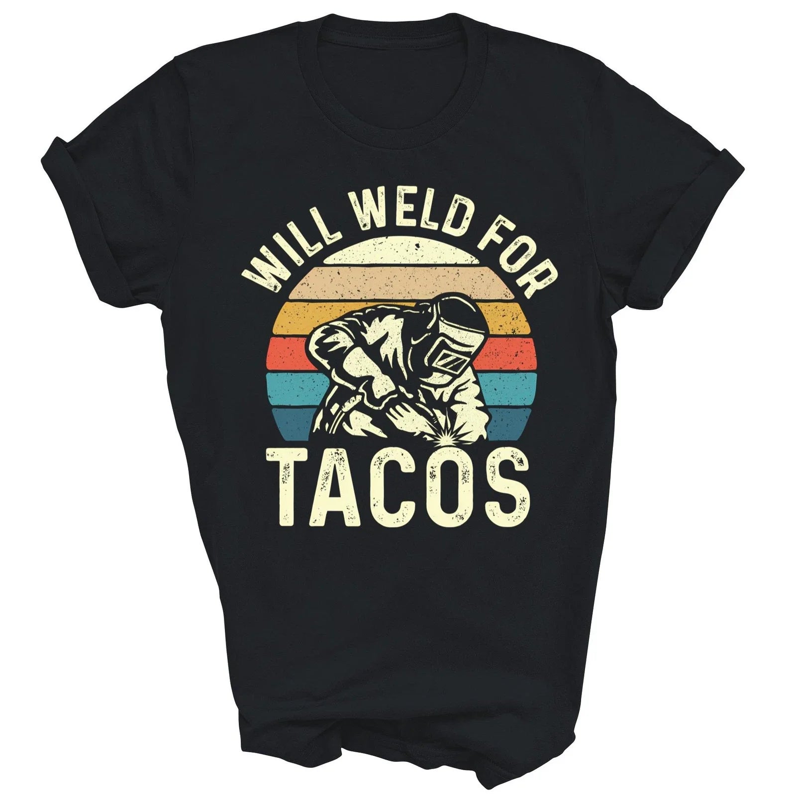 Will Weld For Tacos Welder Steel Worker Unisex Shirt Gift T-Shirt