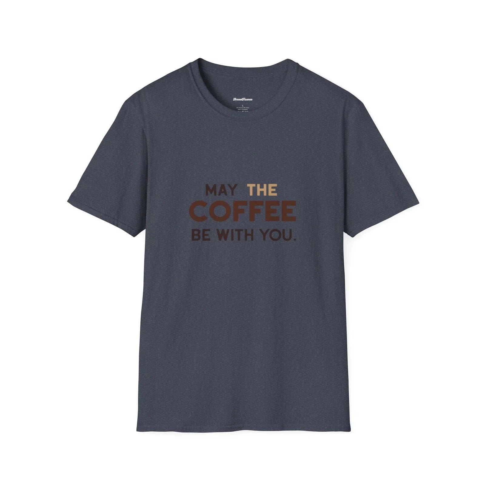 May The Coffee Be With You Funny Unisex Tee, Coffee Lover Gift, Softstyle Shirt