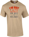 I'm not lazy - I'm just very relaxed - funny t-shirt