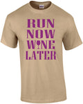 Run Now Wine Later T-Shirt