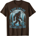 A Guy Like Me Is Hard To Find Forest Bigfoot Funny Unisex T-Shirt