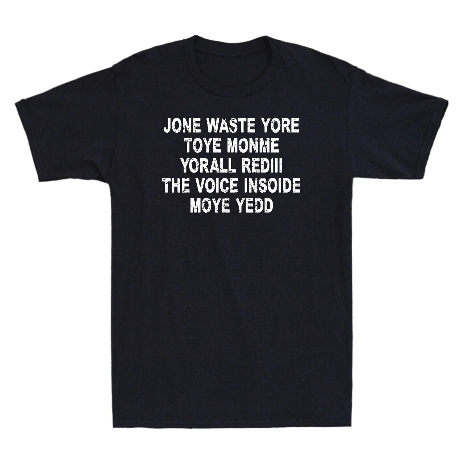 Jone Waste Yore Toye Shirt Funny Jone Waste Your Time Funny Saying Men's T-Shirt
