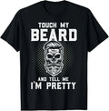 Funny Beard Quote Touch My Beard And Tell Me I'm Pretty T-Shirt