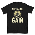 No ‘Pagne No Gain Champagne Sparkling Wine Novelty Short-Sleeve Unisex T-Shirt