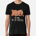 I�m So Excited - Funny Lazy Bear Gift T-Shirt S-5XL Best T-Shirt