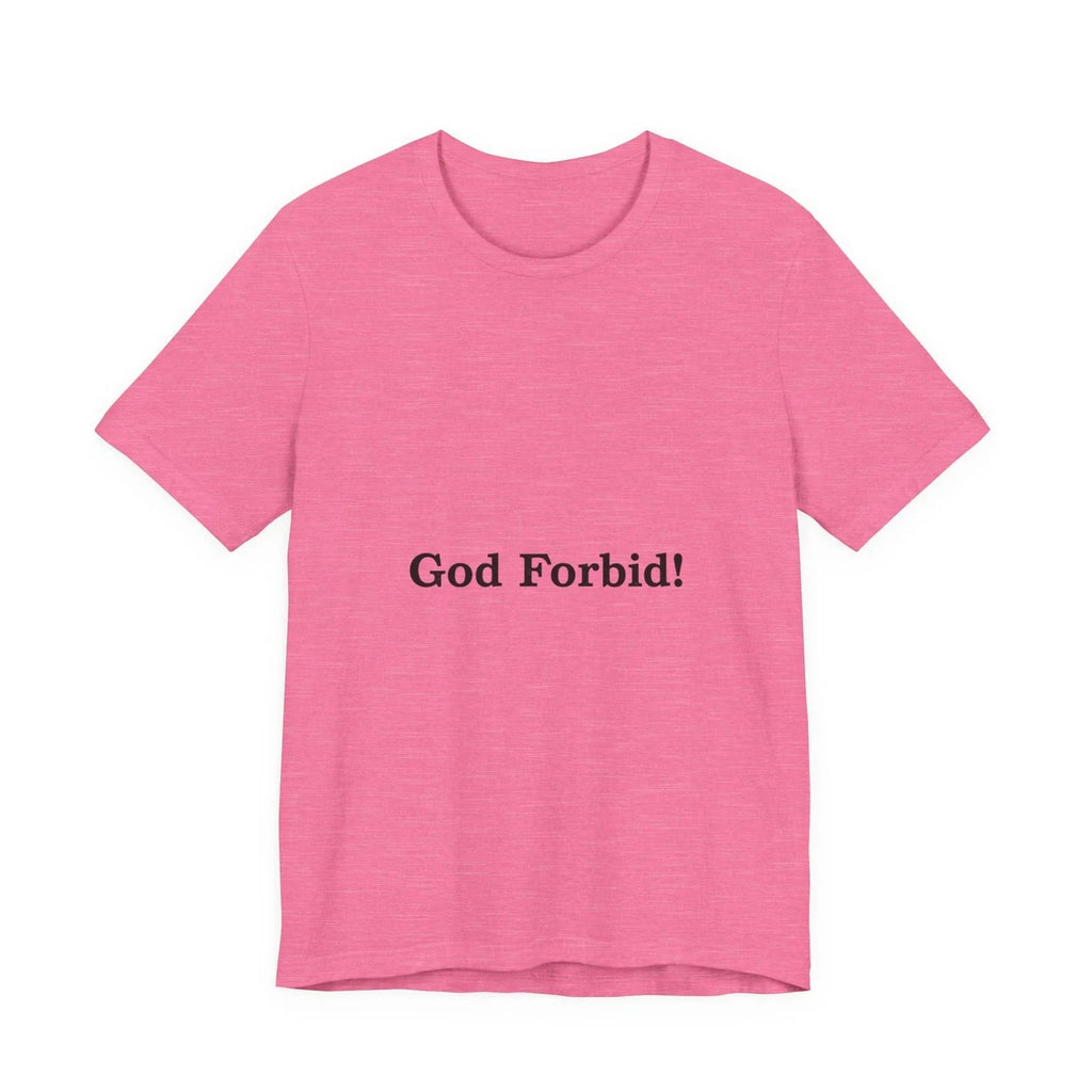 God Forbid! Tee | Sarcastic Shirt, 90s Aesthetic Humor