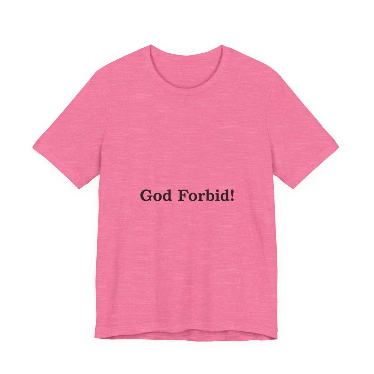 God Forbid! Tee | Sarcastic Shirt, 90s Aesthetic Humor