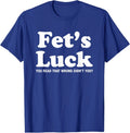 Viral Trendy Meme Graphic Novelty Funny Fets Luck Unisex T-Shirt