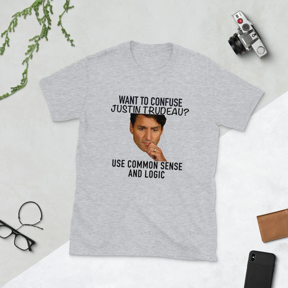 Funny Want to confuse Justin Trudeau? Use common sense and logic meme gift idea