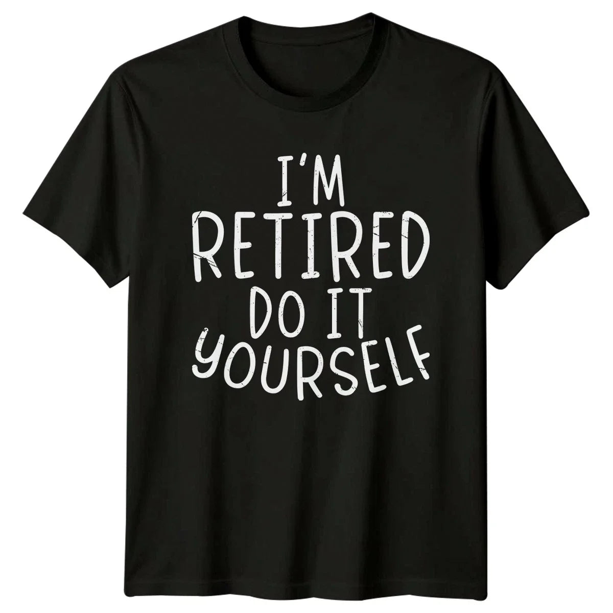 Im Retired Do It Yourself T-Shirt Sarcastic Retirement Gift For Him And Her