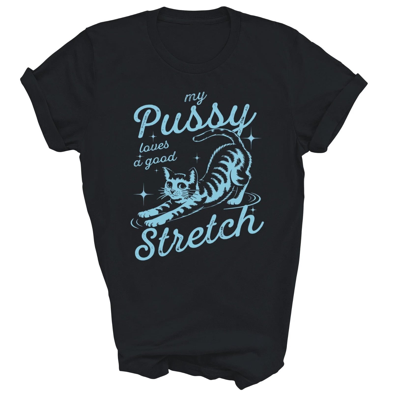 My Pussy Loves A Good Stretch Funny Cat Unisex Shirt Gift