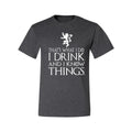 Thats What I Do I Drink and I Know Things GOT Tyrion Graphic Humor Mens T-Shirt