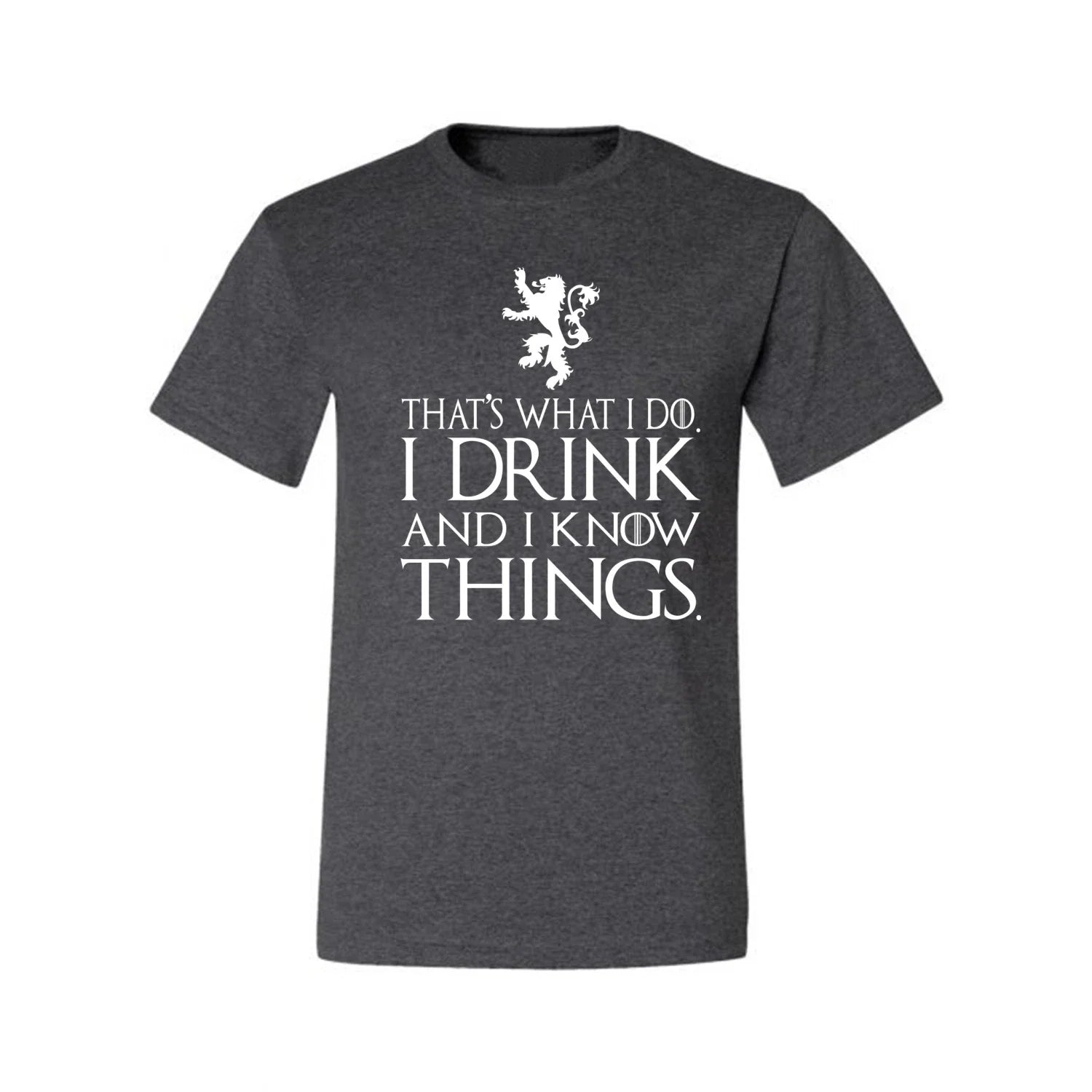 Thats What I Do I Drink and I Know Things GOT Tyrion Graphic Humor Mens T-Shirt