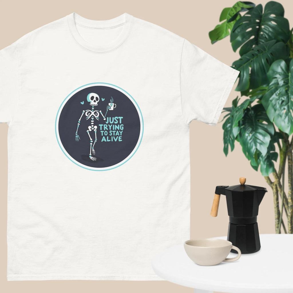 Funny, coffee, Just trying to stay alive, skeleton - Men's classic tee