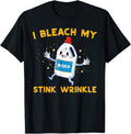 I Bleach My Wrinkles Funny Humor Inappropriate Joke Men Women Graphic T Shirt
