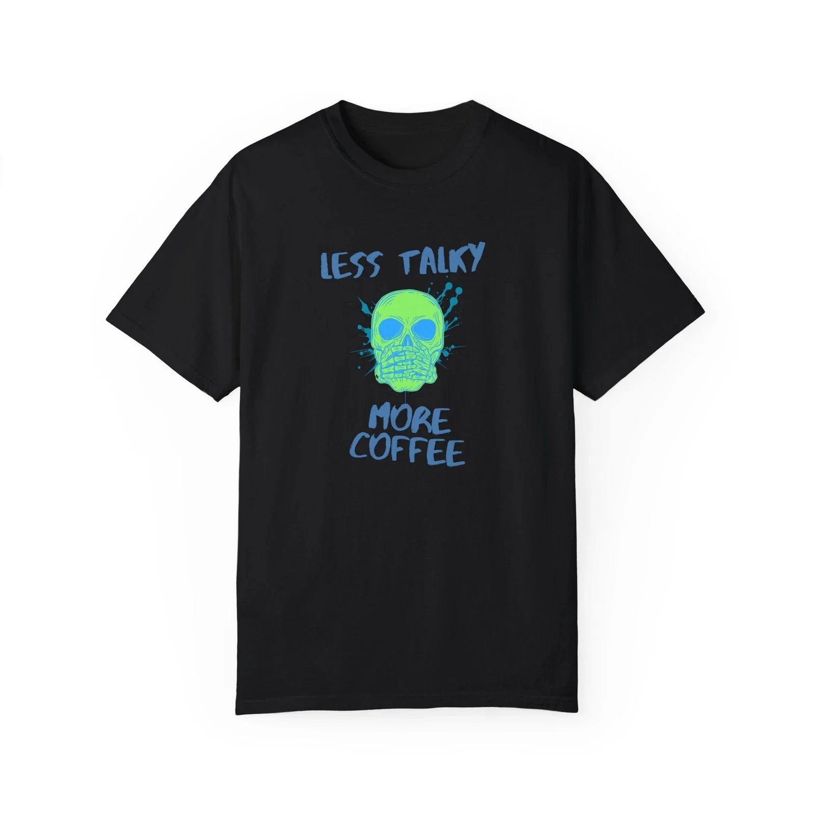 Less Talky More Coffee t shirt skull