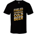 Fueled By Fatherhood And Cold Beer Fathe T Shirt