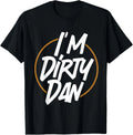 I'm Dirty Dan - Funny Sarcastic Cartoon Quote Bob - Golden T-Shirt