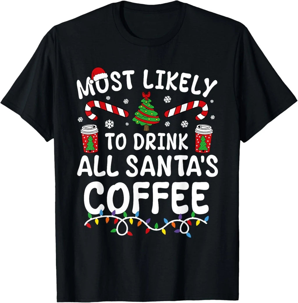 Funny Most Likely To Drink Santa's Coffee Family Christmas Gift Unisex T-Shirt