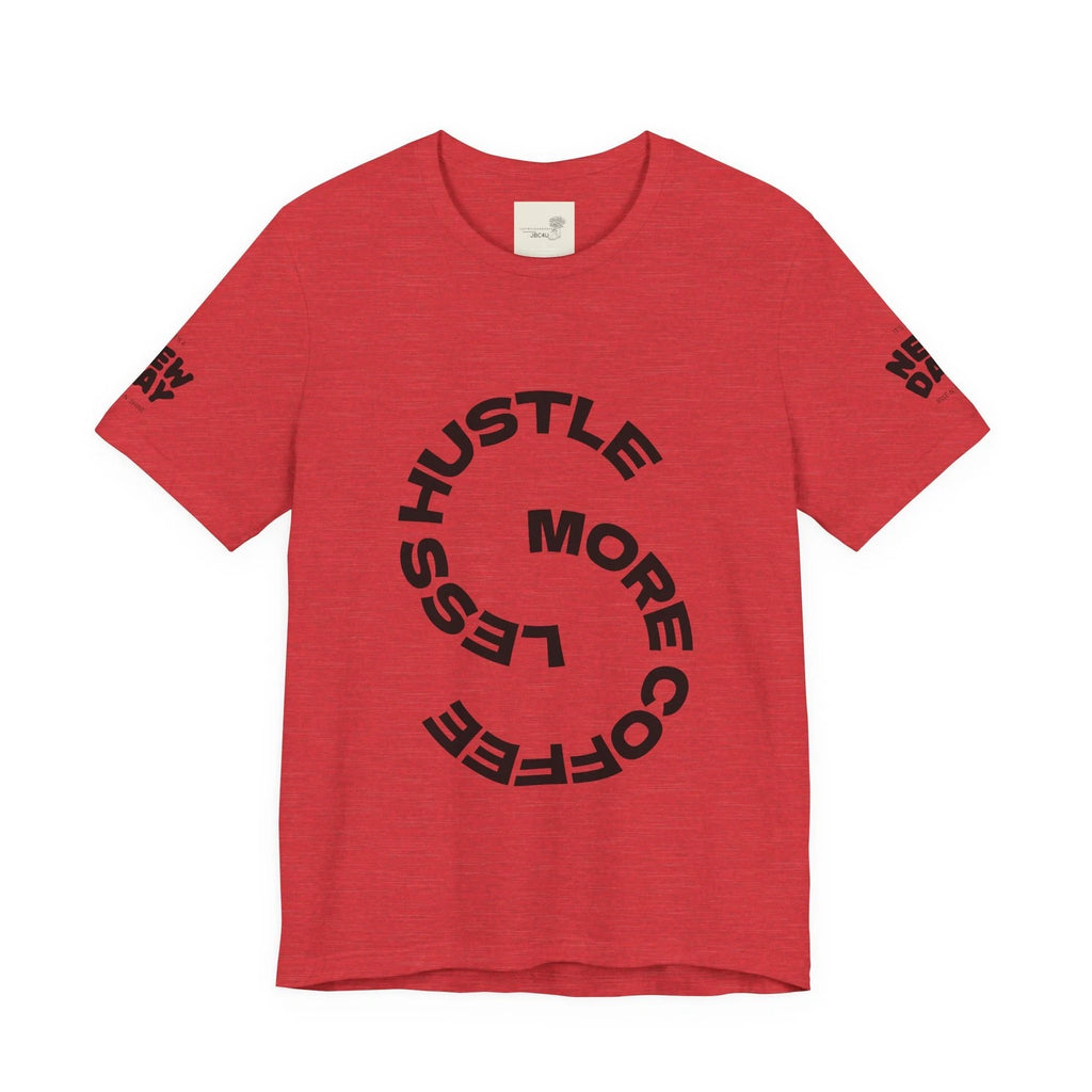 Less Hustle More Coffee T-Shirt | Take A Sip Tee