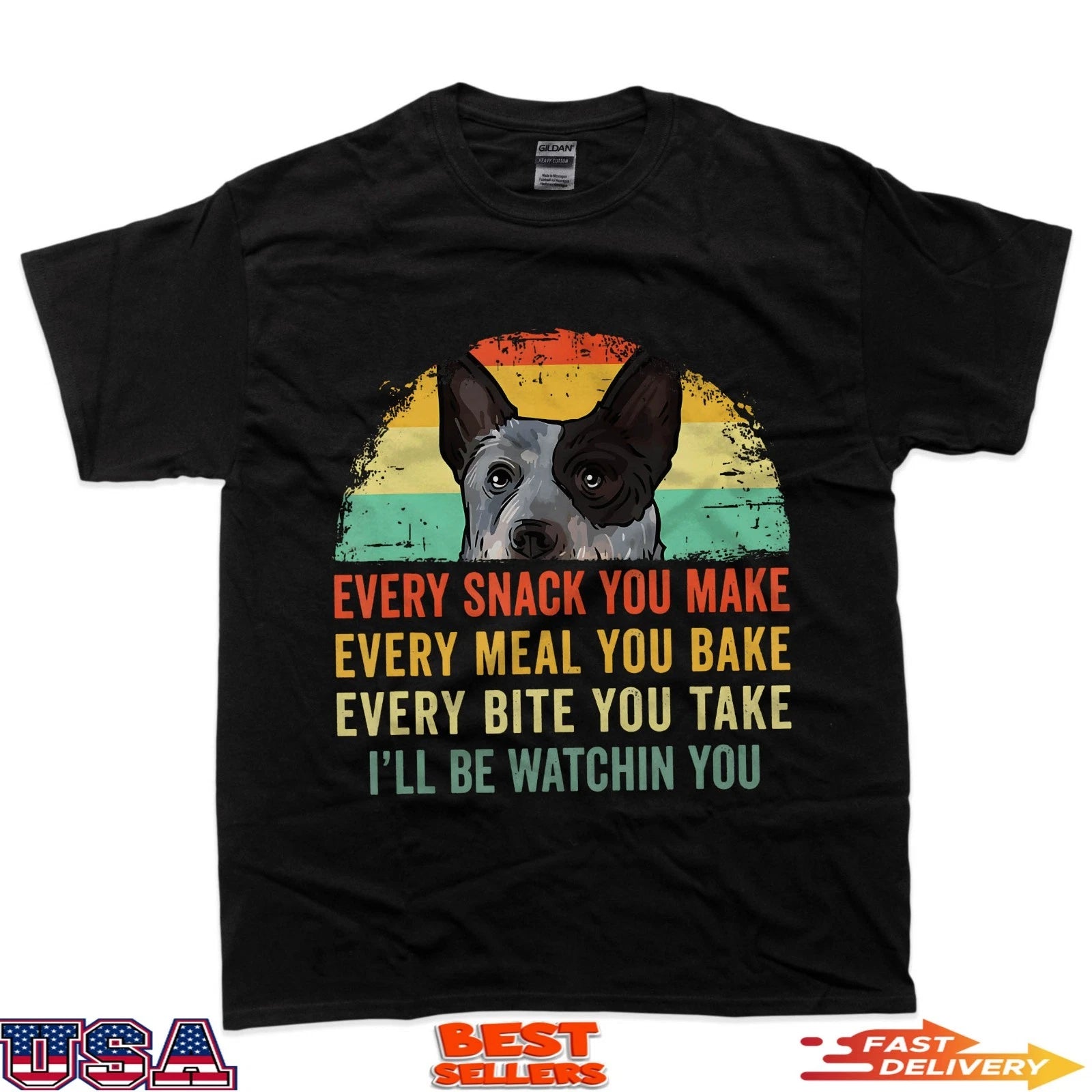 Every Snack You Make Funny Australian Cattle Dog Mom Dad T-Shirt
