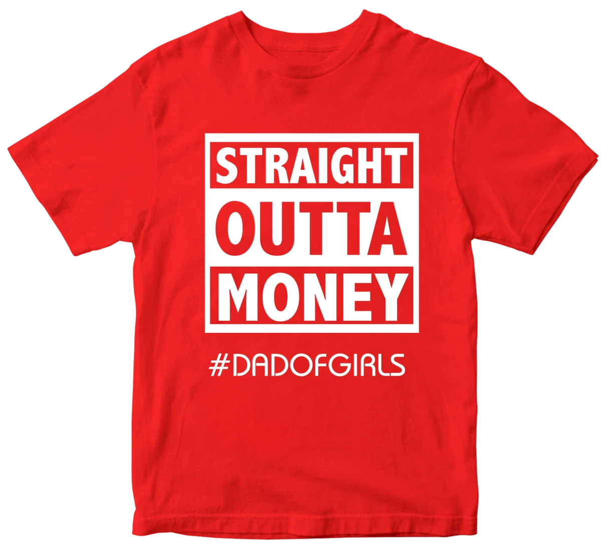 Straight Outta Money #dadofgirls T-shirt Father's Day Daughter Dad Birthday Gift