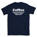 Coffee Because Sarcasm Needs to Stay Hydrated Short-Sleeve Unisex T-Shirt