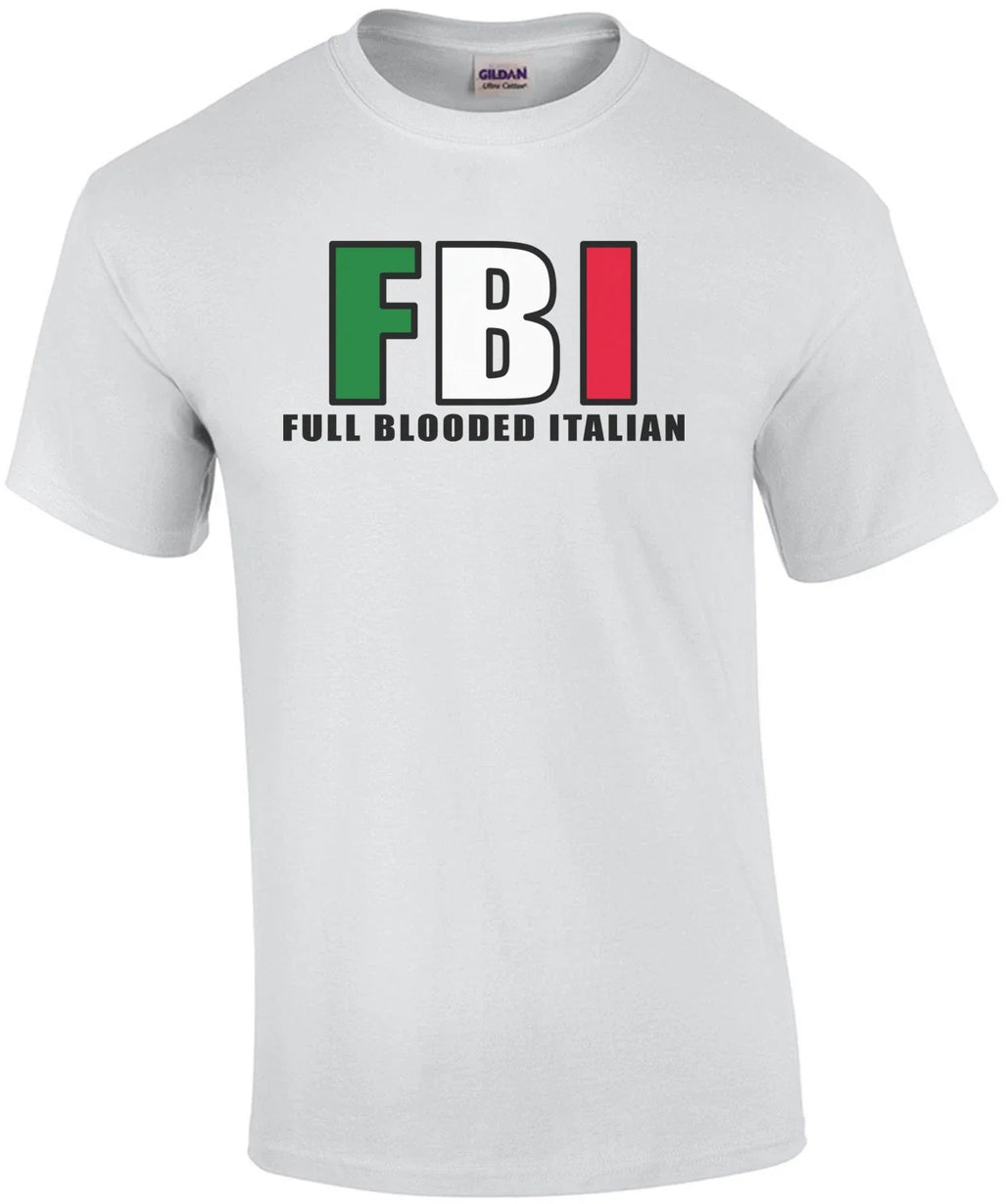 FBI - Full Blooded Italian T-Shirt