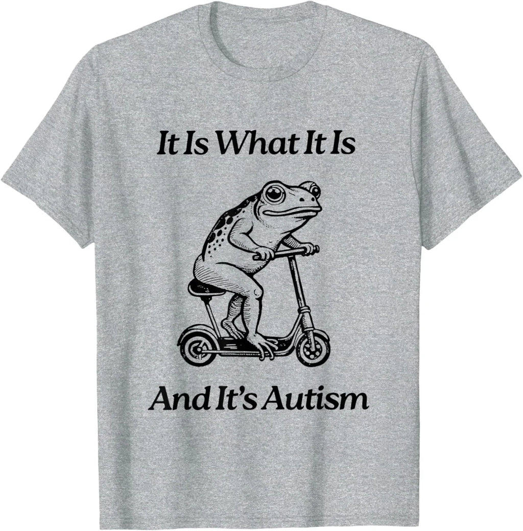 It Is What It Is And It Is Autism Funny Frog Trendy Unisex T-Shirt