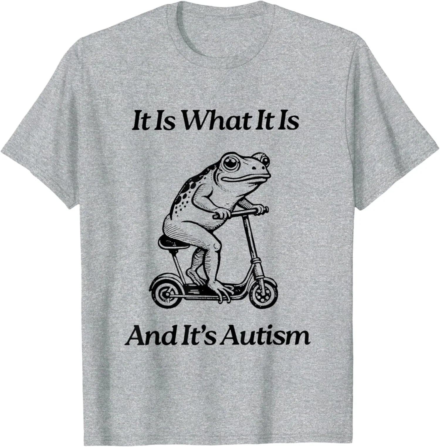 It Is What It Is And It Is Autism Funny Frog Trendy Unisex T-Shirt