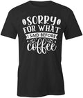 SORRY FOR WHAT I SAID BEFORE COFFEE TShirt Tee Short-Sleeved Cotton S1BSA306