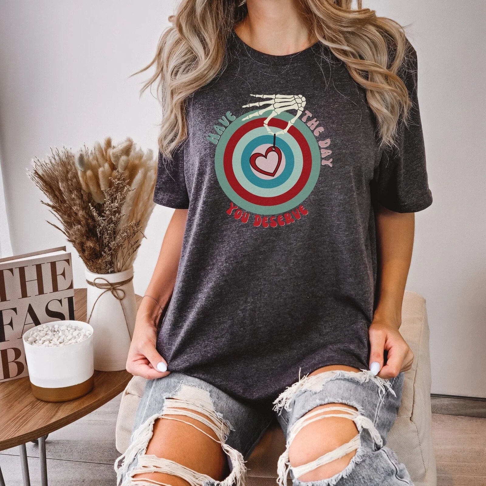 Have the Day Your Deserve Shirt/Skeleton Hand Tee/Kindness Gift/Sarcastic Shirts