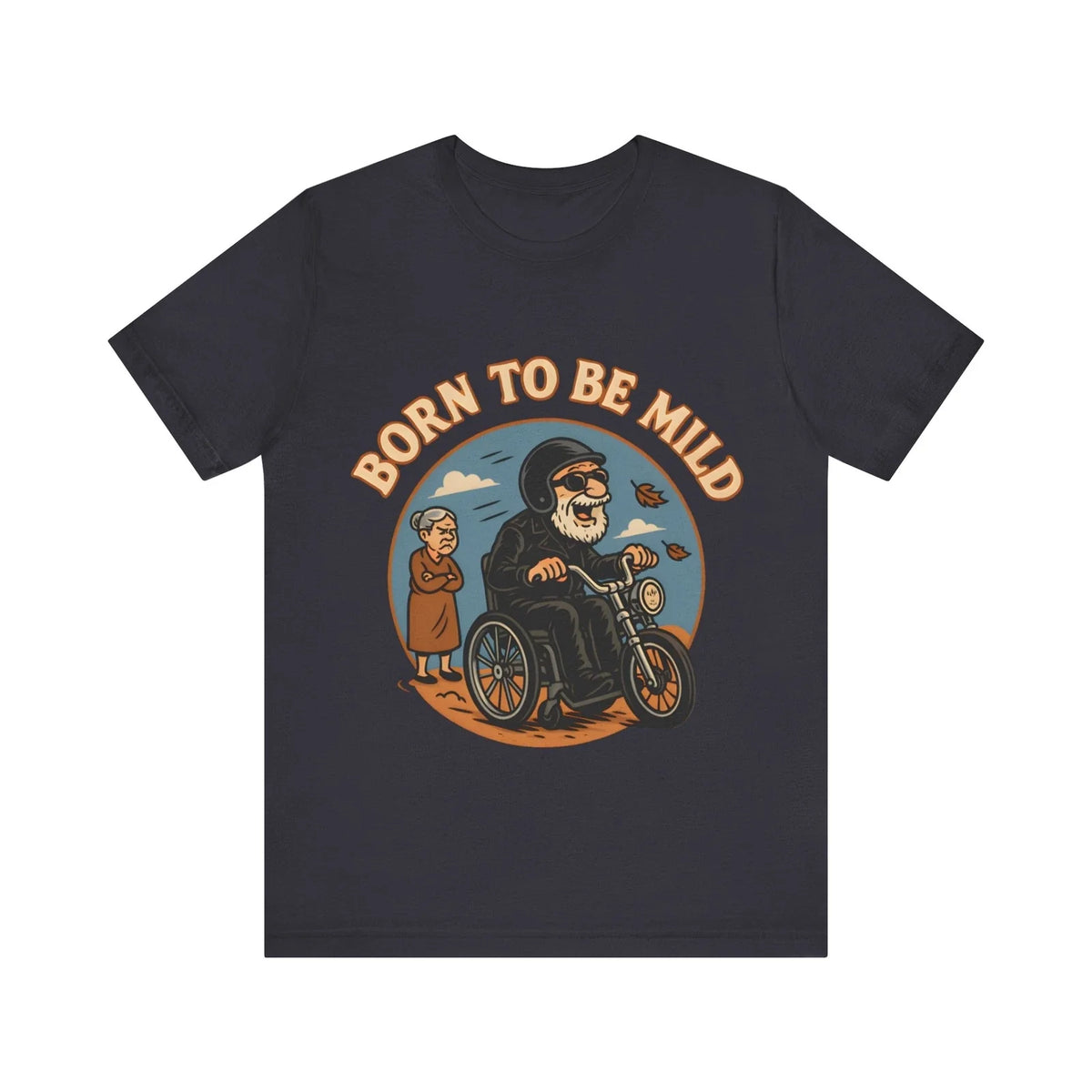 Born to Be Mild – Funny Old Biker Wheelchair Motorcycle Parody Unisex T-Shirt