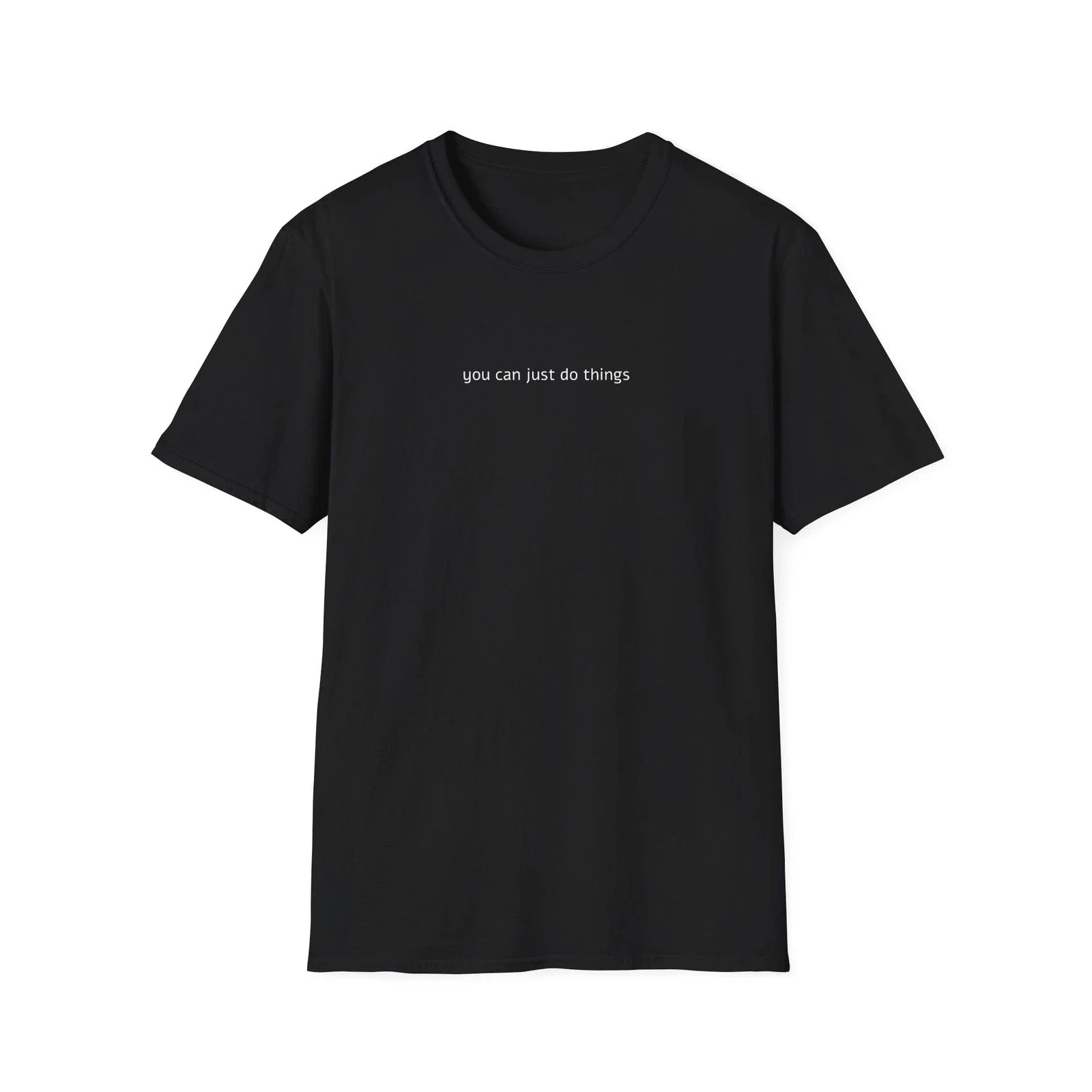 you can just do things T-Shirt | minimalist text tee