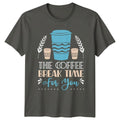 The Coffee Break Time For T-Shirt Coffee Lover Coffee Birthday Gift