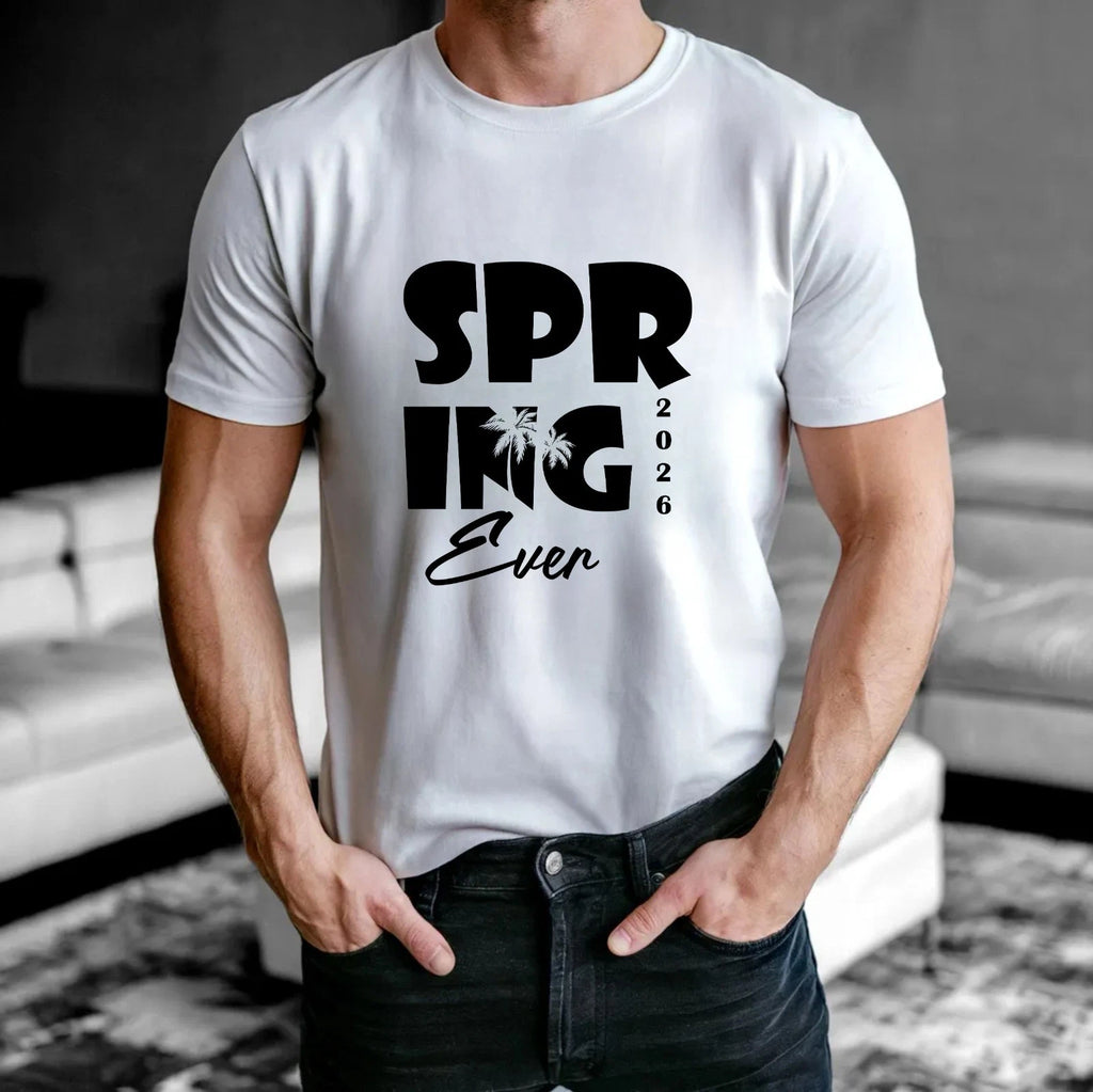 Spring 2026 Ever T-Shirt - Trendy Summer Spring Gift For Friend Unisex Tee Top